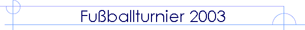 Fu�ballturnier 2003