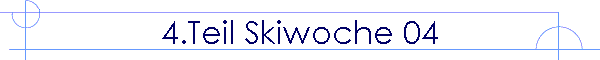4.Teil Skiwoche 04